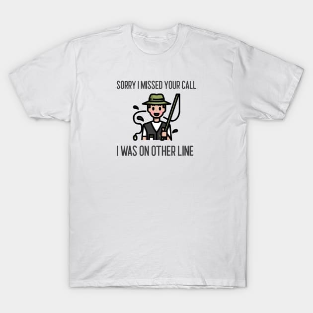 Sorry I Missed Your Call I Was On Other Line T-Shirt by Jitesh Kundra